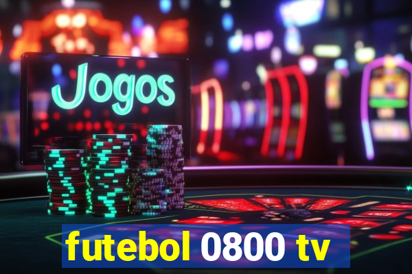 futebol 0800 tv