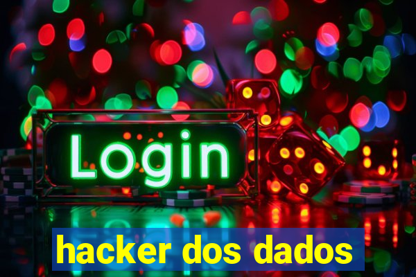 hacker dos dados