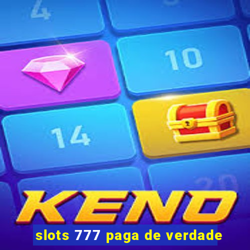 slots 777 paga de verdade