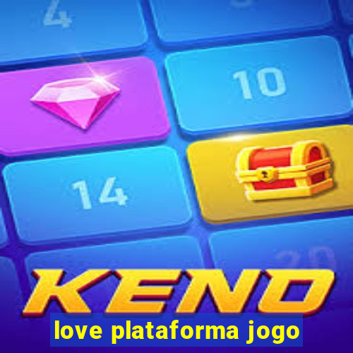 love plataforma jogo