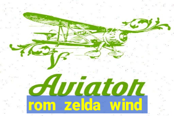 rom zelda wind waker pt br