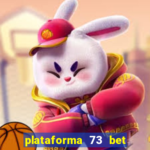 plataforma 73 bet é confiável