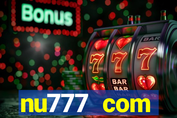 nu777 com plataforma de jogos