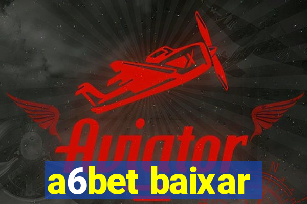 a6bet baixar