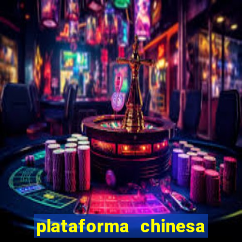 plataforma chinesa de jogos de cassino