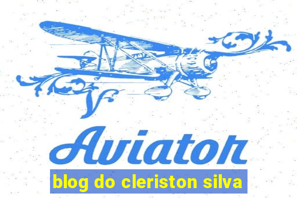 blog do cleriston silva