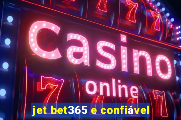 jet bet365 e confiável