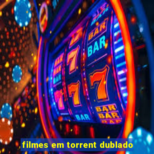 filmes em torrent dublado