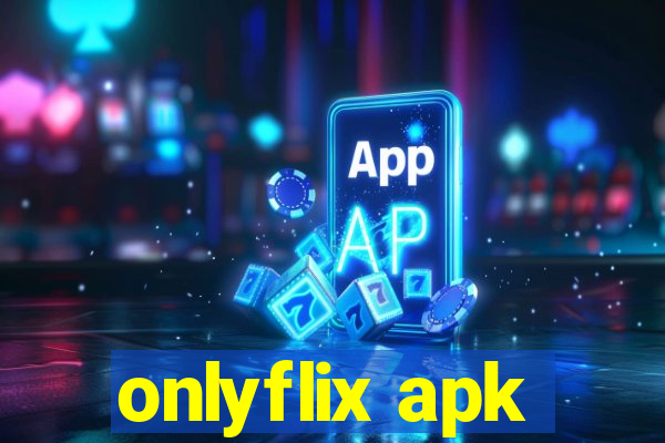 onlyflix apk