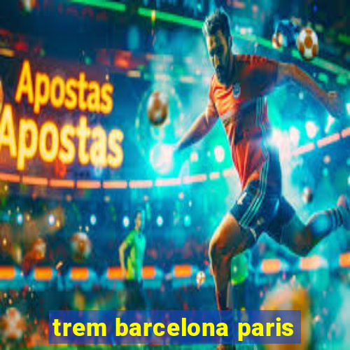 trem barcelona paris