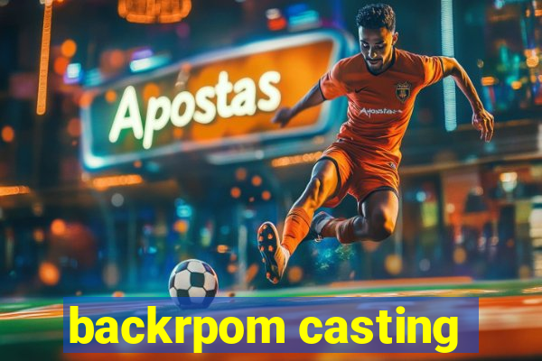 backrpom casting