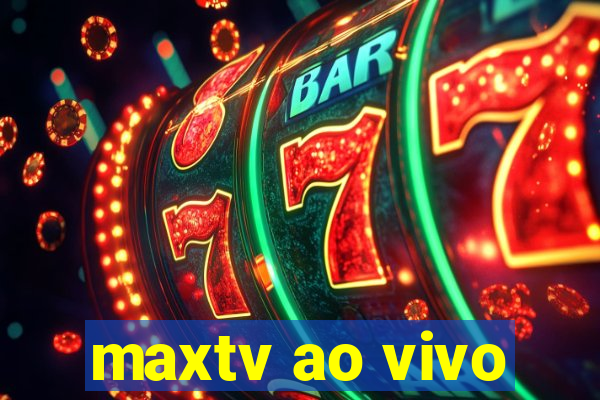 maxtv ao vivo