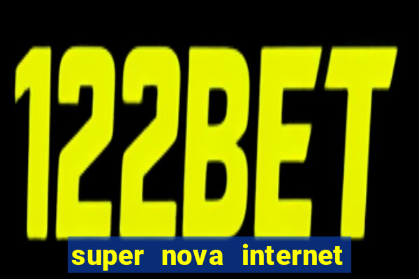 super nova internet 2 via boleto