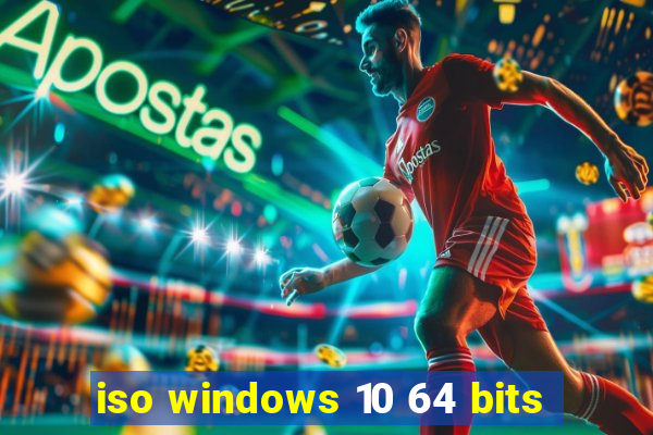 iso windows 10 64 bits