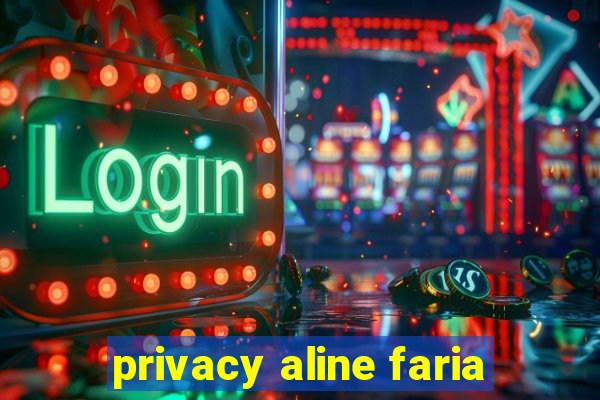 privacy aline faria