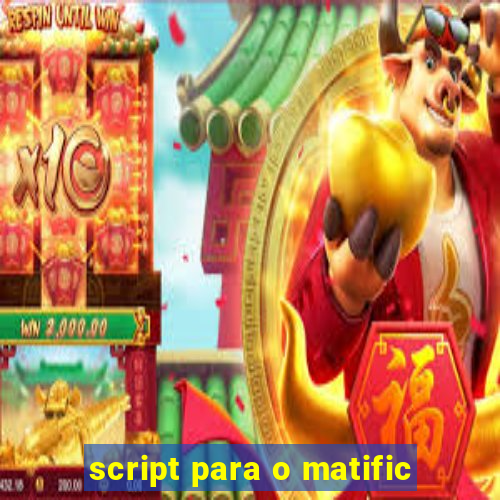 script para o matific