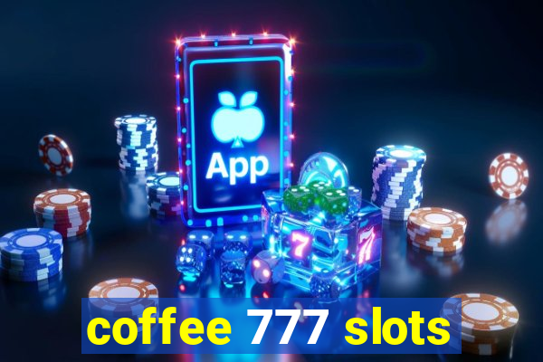 coffee 777 slots