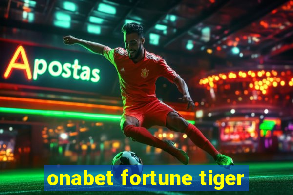 onabet fortune tiger