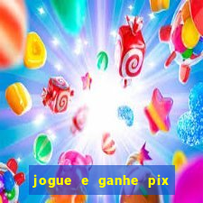 jogue e ganhe pix na hora