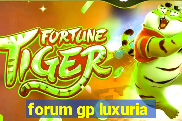 forum gp luxuria