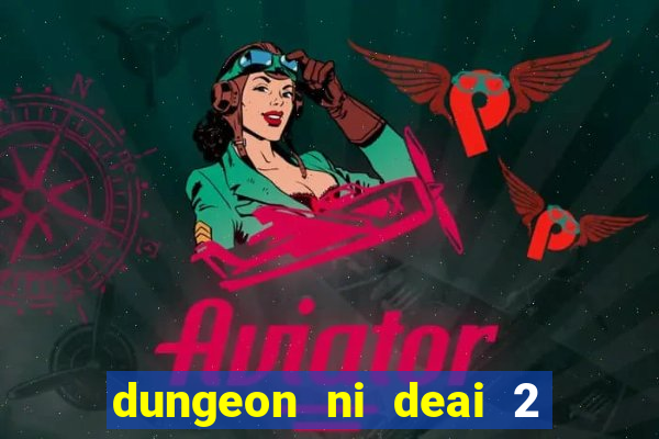 dungeon ni deai 2 temporada dublado data de lançamento