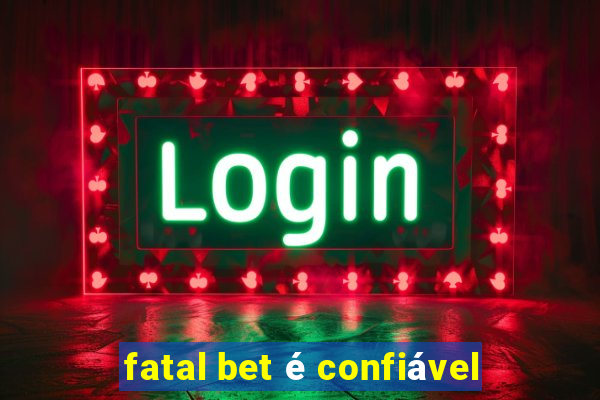 fatal bet é confiável