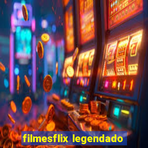 filmesflix legendado