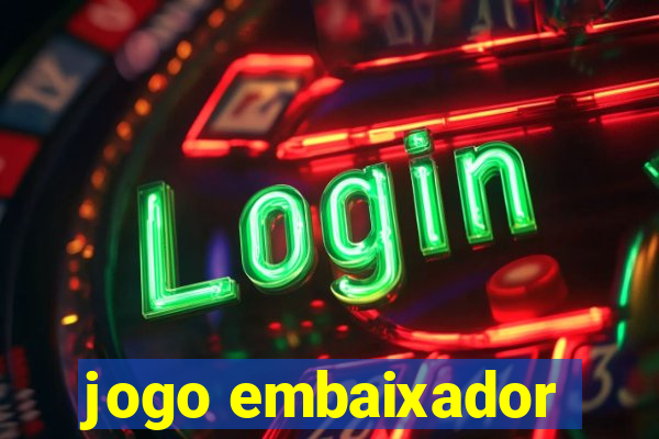 jogo embaixador