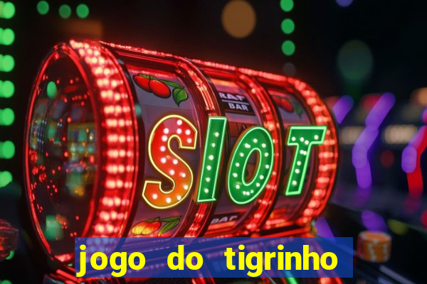 jogo do tigrinho paga de verdade