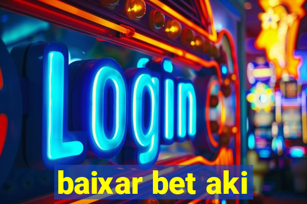 baixar bet aki