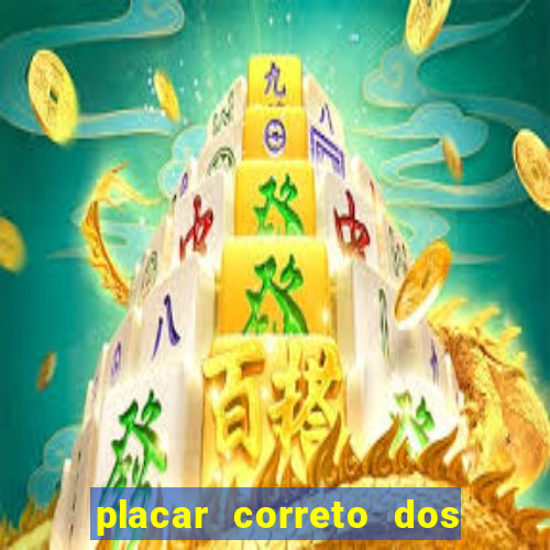 placar correto dos jogos de hoje