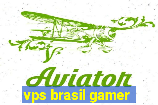 vps brasil gamer