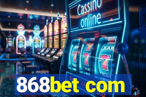 868bet com