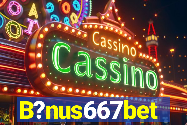 B?nus667bet