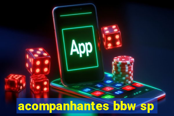 acompanhantes bbw sp