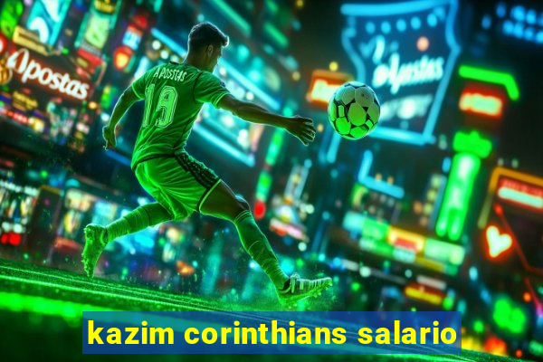 kazim corinthians salario