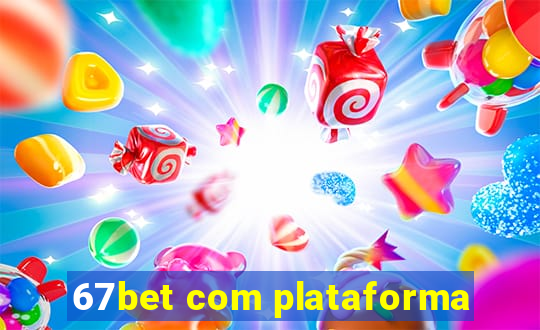 67bet com plataforma