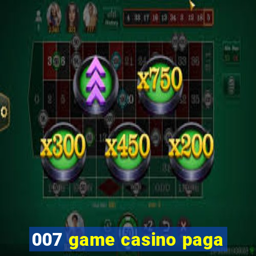 007 game casino paga