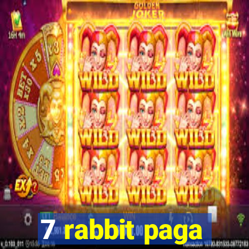 7 rabbit paga