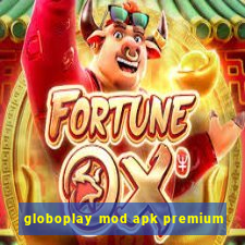 globoplay mod apk premium