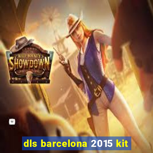 dls barcelona 2015 kit