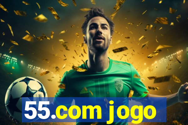 55.com jogo