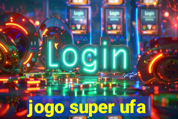 jogo super ufa