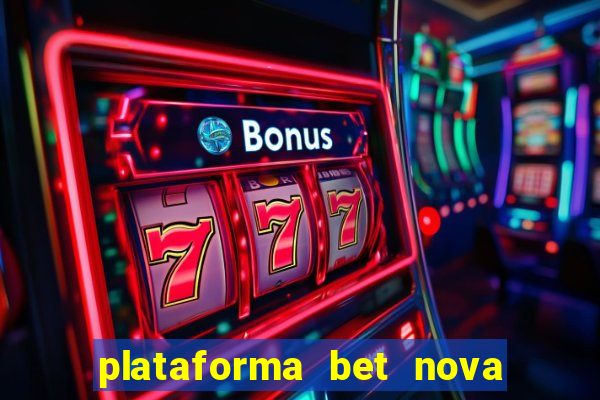 plataforma bet nova pagando no cadastro