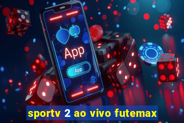 sportv 2 ao vivo futemax