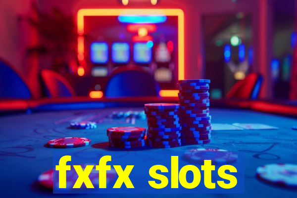 fxfx slots