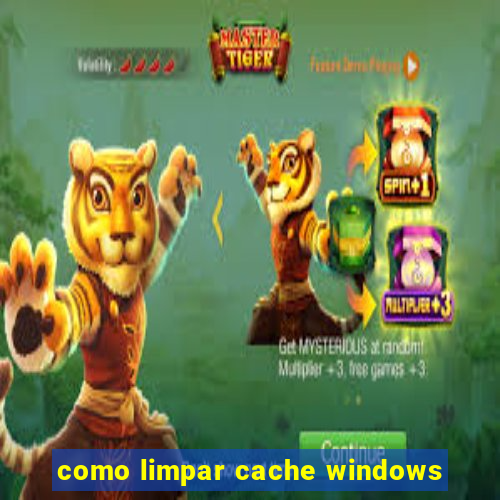 como limpar cache windows