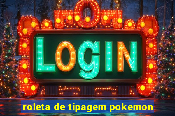 roleta de tipagem pokemon