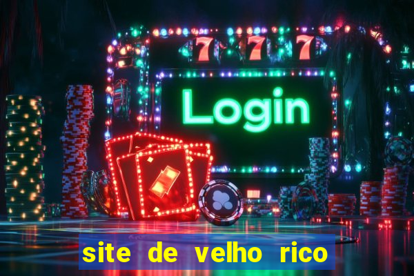 site de velho rico para ganhar pix