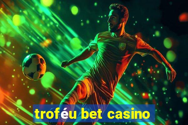 troféu bet casino